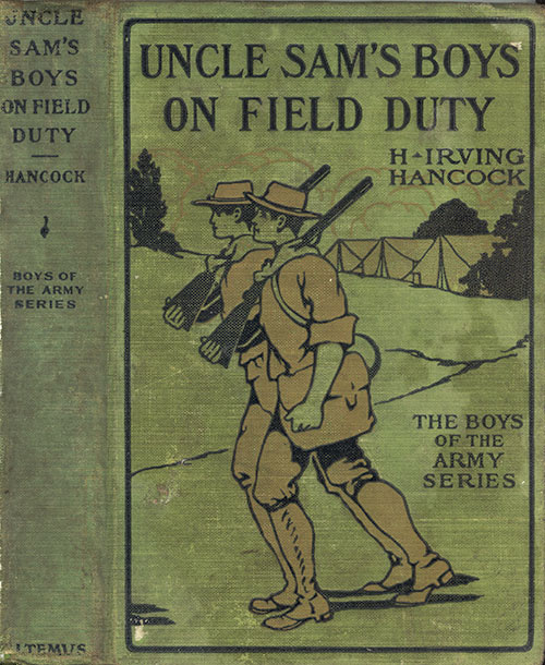 Uncle Sam's Boys on Field Duty; or, Winning Corporal's Chevrons Uncle Sam's Boys on Field Duty; or, Winning Corporal's Chevrons