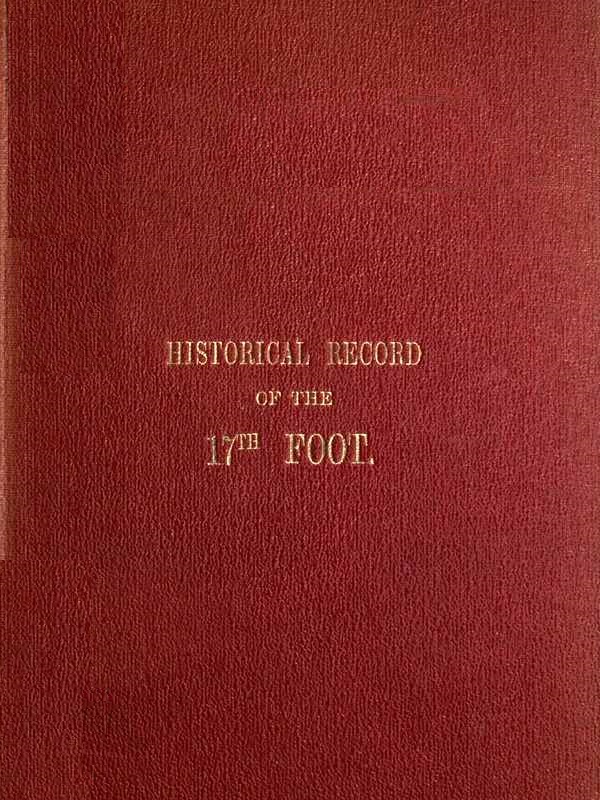 Historical Record of the Seventeenth, or the Leicestershire Regiment of Foot
Containing an Account of the Formation of the Regiment in 1688, and of Its Subsequent Services to 1848