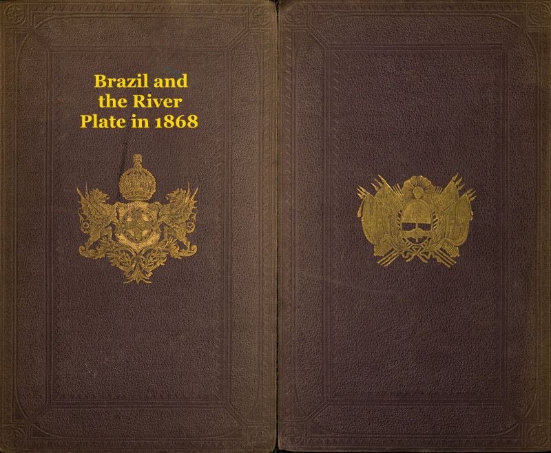 Brazil and the River Plate in 1868 Brazil and the River Plate in 1868