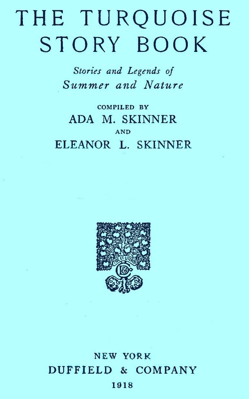 The Turquoise Story Book: Stories and Legends of Summer and Nature The Turquoise Story Book: Stories and Legends of Summer and Nature