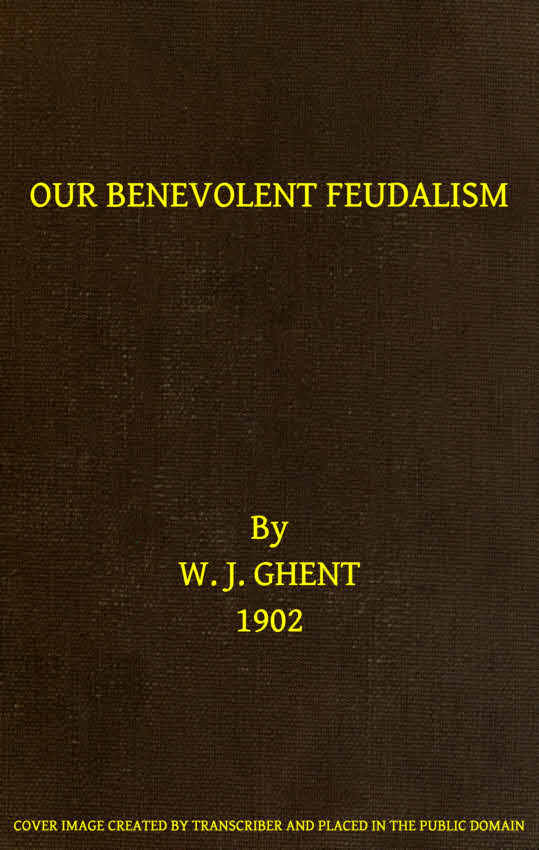 Our Benevolent Feudalism Our Benevolent Feudalism