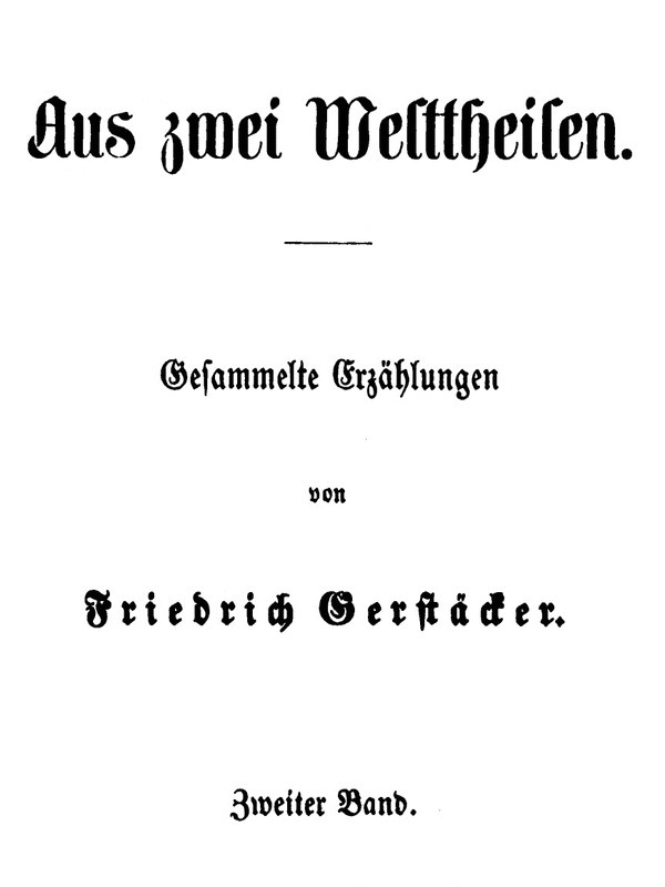 Aus zwei Welttheilen. Zweiter Band. Gesammelte Erzählungen Aus zwei Welttheilen. Zweiter Band. Gesammelte Erzählungen