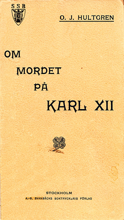 Om mordet på Karl XII: Historisk och juridisk undersökning