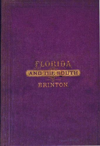 A Guide-Book of Florida and the South for Tourists, Invalids and Emigrants A Guide-Book of Florida and the South for Tourists, Invalids and Emigrants