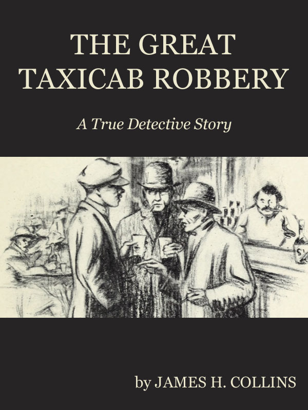 The Great Taxicab Robbery: A True Detective Story The Great Taxicab Robbery: A True Detective Story