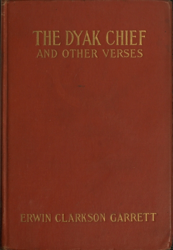 The Dyak chief, and other verses The Dyak chief, and other verses