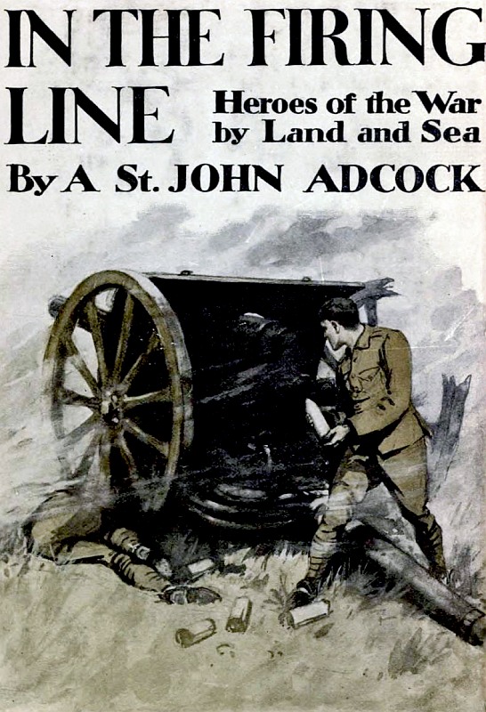 Arthur St. John Adcock - Savaşın Karada ve Denizde Hikayeleri: Cephede