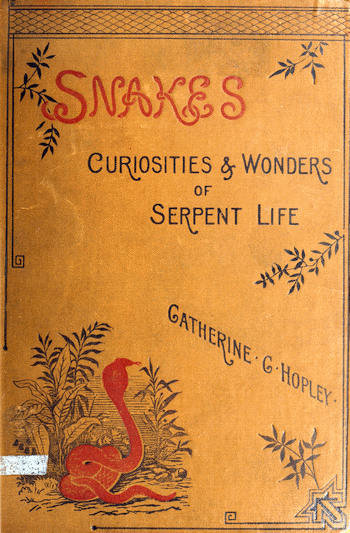Snakes: Curiosities and Wonders of Serpent Life Snakes: Curiosities and Wonders of Serpent Life