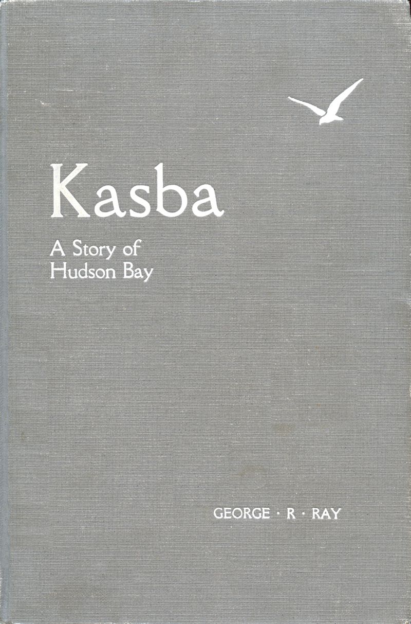 George R. Ray - Kasba (Beyaz Keklik): Hudson Körfezi'nin Hikayesi