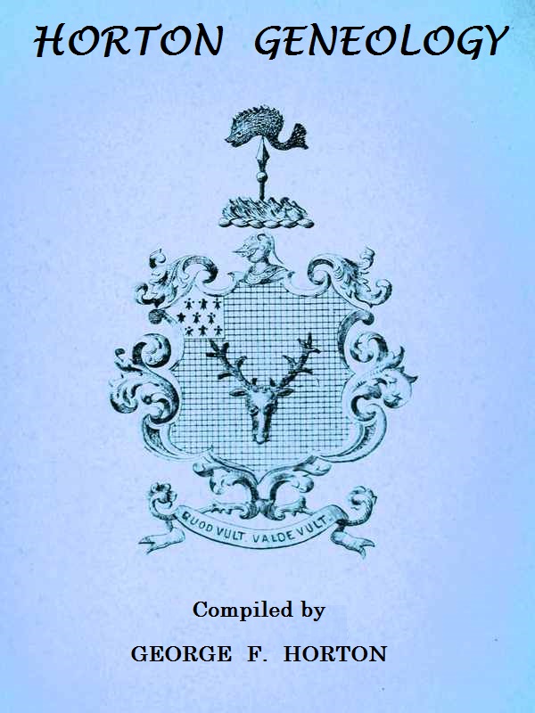 Horton Genealogy
or Chronicles of the Descendants of Barnabas Horton, of Southold, L. I., 1640.