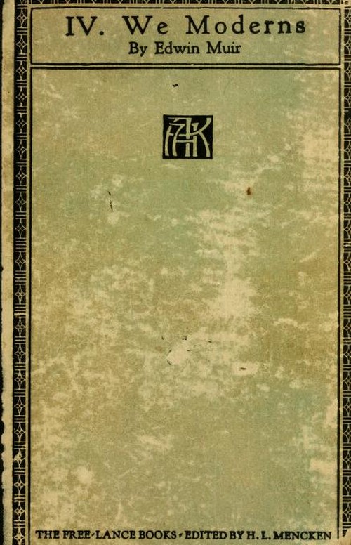 We Moderns: Enigmas and Guesses We Moderns: Enigmas and Guesses