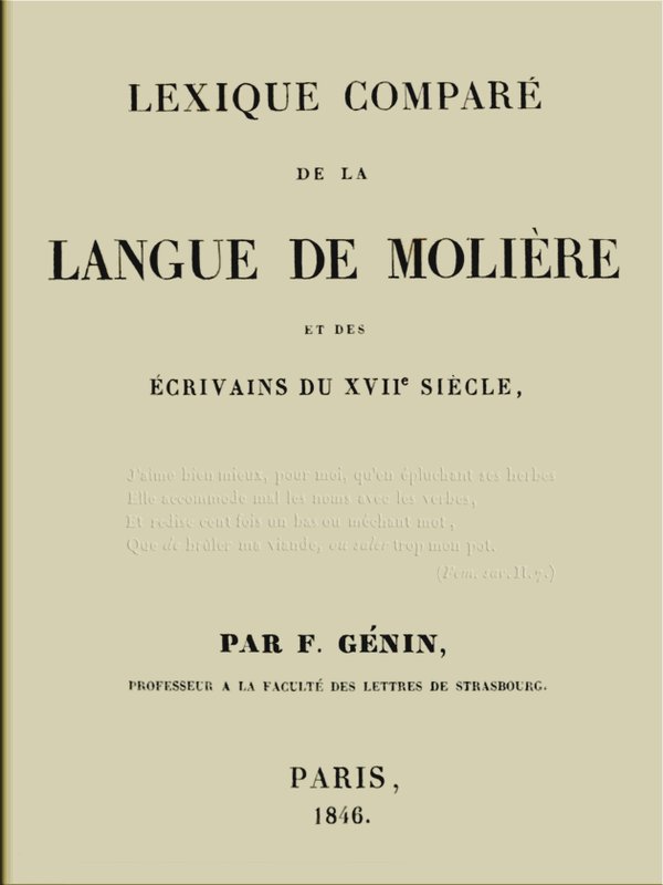 Lexique comparé de la langue de Molière et des écrivains du XVIIe siècle Lexique comparé de la langue de Molière et des écrivains du XVIIe siècle