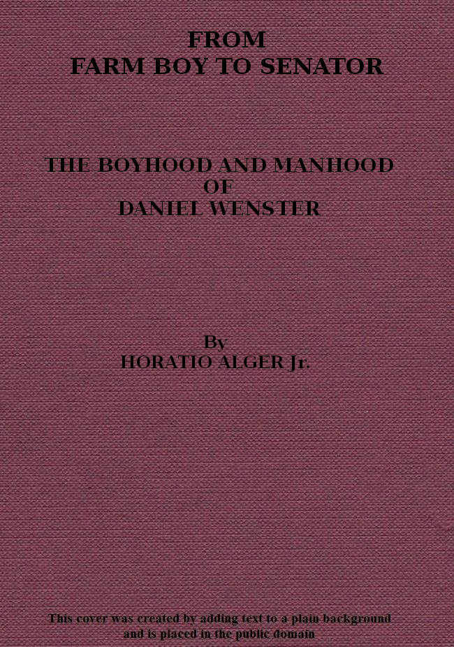 Jr. Horatio Alger - Çiftçi Oğlandan Senatöre: Daniel Webster'ın Çocukluk ve Olgunluk Hikayesi