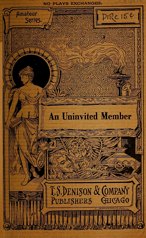 An Uninvited Member: A Play for Girls in Two Scenes An Uninvited Member: A Play for Girls in Two Scenes