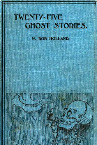 Twenty-Five Ghost Stories Twenty-Five Ghost Stories