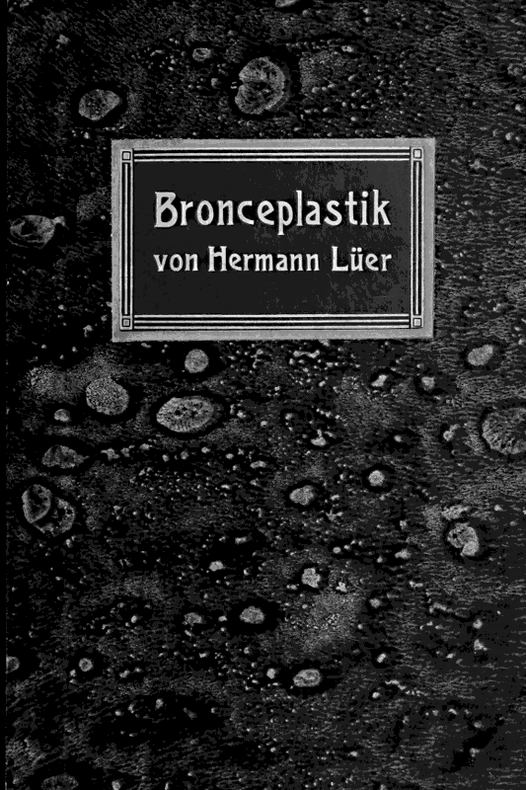 Technik der Bronzeplastik Technik der Bronzeplastik
