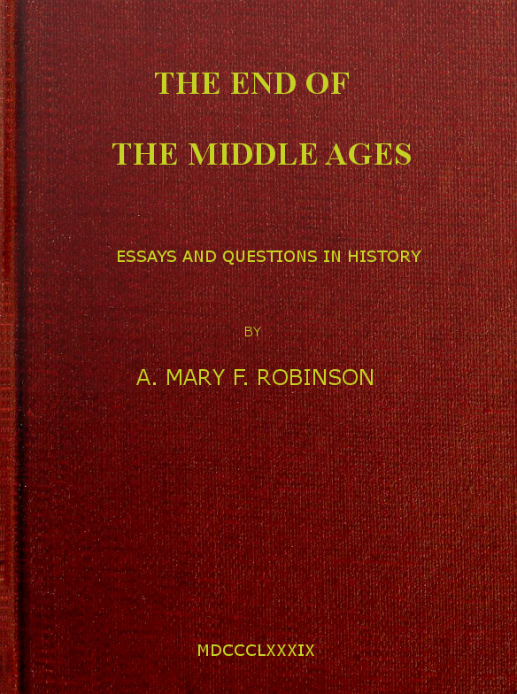 The End of the Middle Ages: Essays and Questions in History The End of the Middle Ages: Essays and Questions in History