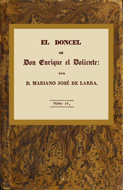 El doncel de don Enrique el doliente, Tomo IV (de 4) Historia caballeresca del siglo quince El doncel de don Enrique el doliente, Tomo IV (de 4) Historia caballeresca del siglo quince