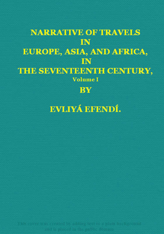 Narrative of Travels in Europe, Asia, and Africa, in the Seventeenth Century, Vol. I Narrative of Travels in Europe, Asia, and Africa, in the Seventeenth Century, Vol. I