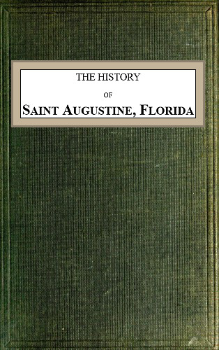 The History of Saint Augustine, Florida The History of Saint Augustine, Florida