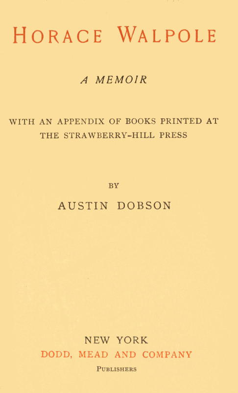 Horace Walpole: A memoir
With an appendix of books printed at the Strawberry Hill Press