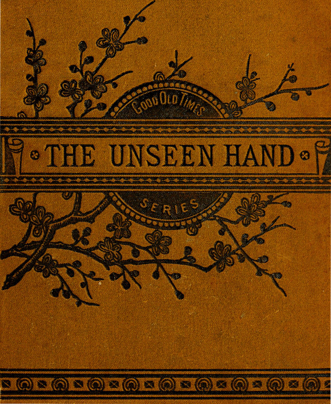 The Unseen Hand; or, James Renfew and His Boy Helpers The Unseen Hand; or, James Renfew and His Boy Helpers
