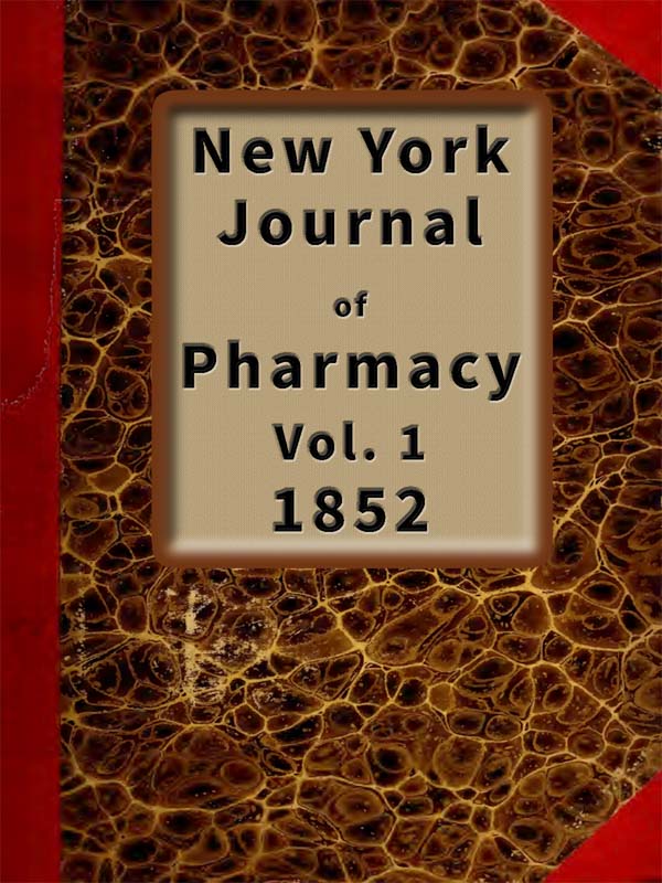 New York Eczacılık Dergisi, Cilt 1 (3'ten), 1852 Yayın: New York Şehri Eczacılık Koleji Yetkilisi tarafından.
