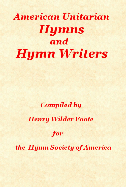 American Unitarian Hymn Writers and Hymns American Unitarian Hymn Writers and Hymns