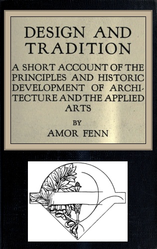 Design and Tradition
A short account of the principles and historic development of architecture and the applied arts