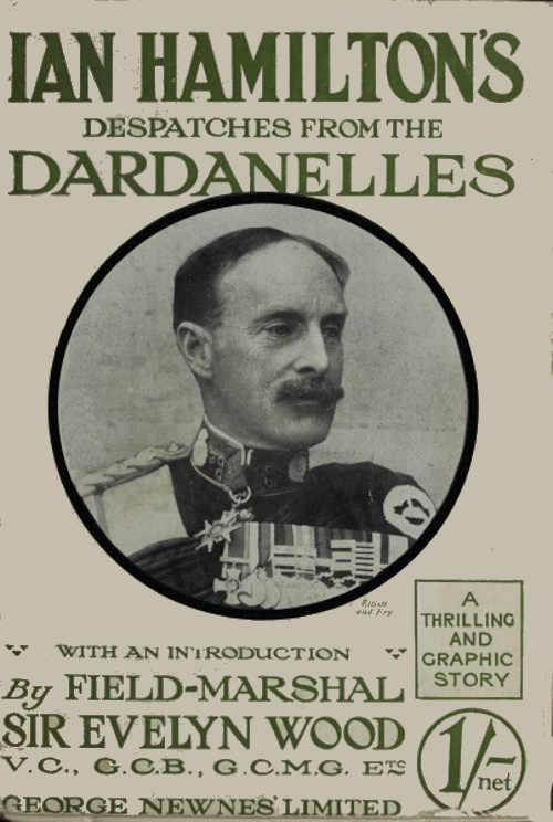 Sir Ian Hamilton's Despatches from the Dardanelles, etc.