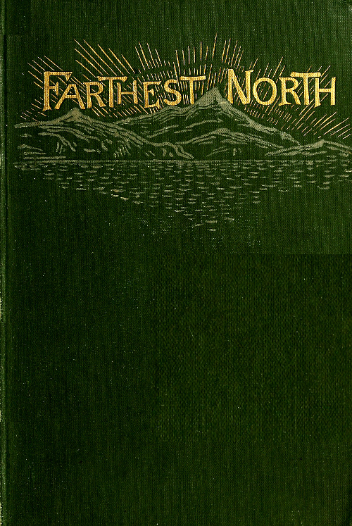 Farthest North The Life and Explorations of Lieutenant James Booth Lockwood, of the Greely Arctic Expedition Farthest North The Life and Explorations of Lieutenant James Booth Lockwood, of the Greely Arctic Expedition