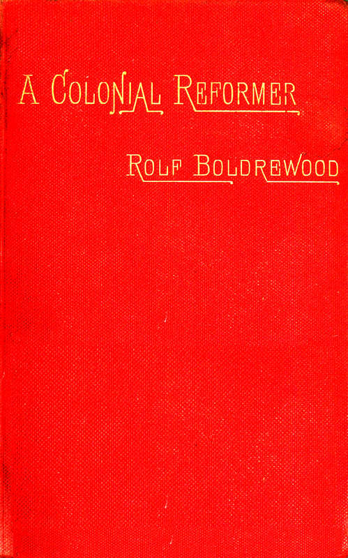 A Colonial Reformer, Vol. 1 (of 3) A Colonial Reformer, Vol. 1 (of 3)