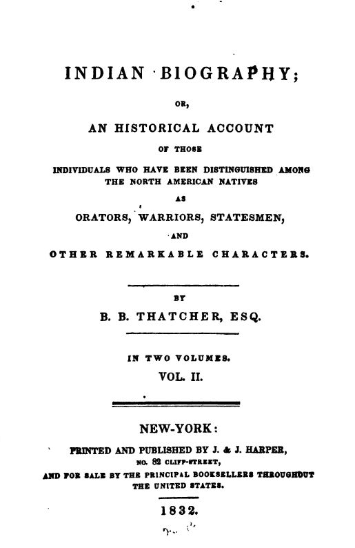 Indian Biography; Vol. 2 (of 2)
Or, An Historical Account of Those Individuals Who Have Been Distinguished among the North American Natives as Orators, Warriors, Statesmen, and Other Remarkable Characters