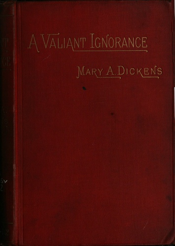 A Valiant Ignorance; vol. 2 of 3 A Novel in Three Volumes A Valiant Ignorance; vol. 2 of 3 A Novel in Three Volumes