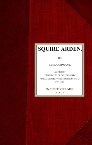 Squire Arden; volume 1 of 3 Squire Arden; volume 1 of 3