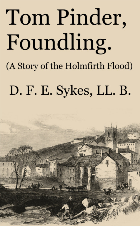 Tom Pinder, Foundling: A Story of the Holmfirth Flood Tom Pinder, Foundling: A Story of the Holmfirth Flood