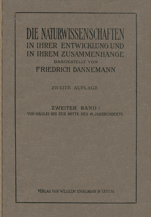 Die Naturwissenschaften in ihrer Entwicklung und in ihrem Zusammenhange, II. Band
Von Galilei bis zur Mitte des XVIII. Jahrhunderts