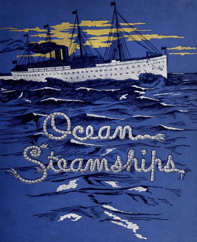 Ocean Steamships
A popular account of their construction, development, management and appliances