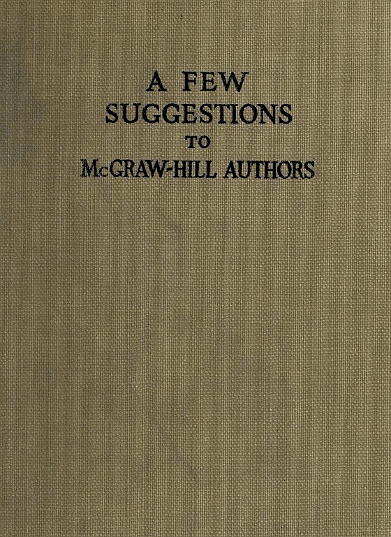 A Few Suggestions to McGraw-Hill Authors. Details of manuscript preparation, typograpy, proof-reading and other matters in the production of manuscripts and books. A Few Suggestions to McGraw-Hill Authors. Details of manuscript preparation, typograpy, proof-reading and other matters in the production of manuscripts and books.