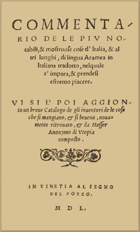 Commentario de le piu notabili, & mostruose cose d'Italia, & di altri luoghi di lingua aramea in Italiana tradotto, nelquale si impara, & prendesi estremo piacere Commentario de le piu notabili, & mostruose cose d'Italia, & di altri luoghi di lingua aramea in Italiana tradotto, nelquale si impara, & prendesi estremo piacere