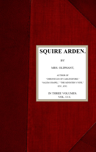 Squire Arden; volume 3 of 3 Squire Arden; volume 3 of 3