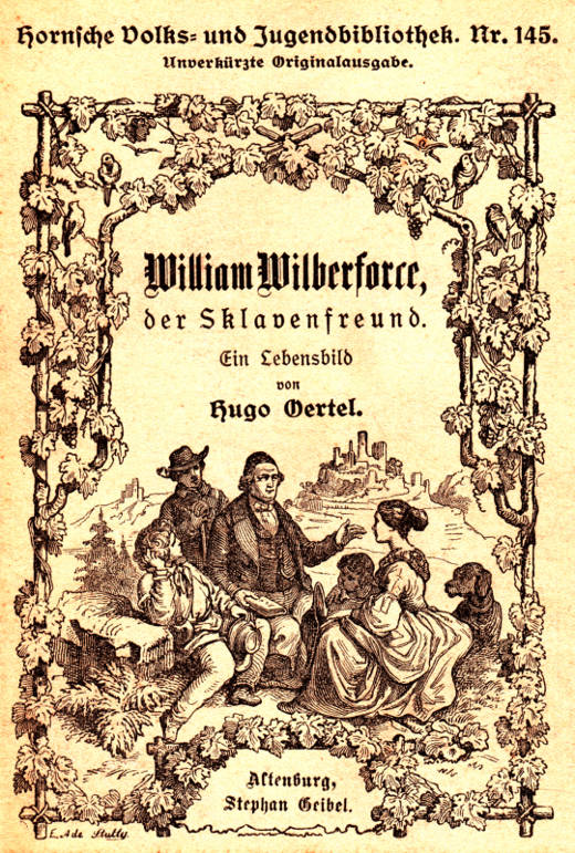 William Wilberforce, der Sklavenfreund
Ein Lebensbild, für die deutsche Jugend und das deutsche Volk gezeichnet