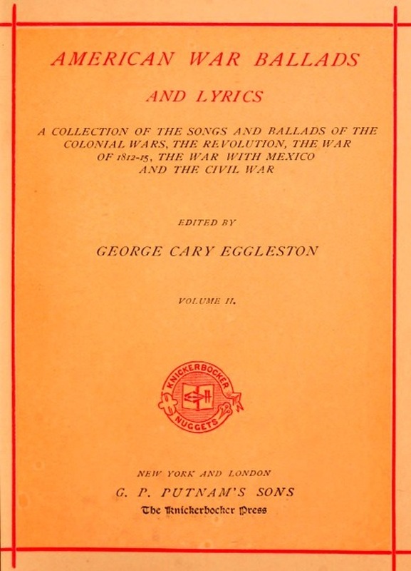 American War Ballads and Lyrics, Volume 2 (of 2) A Collection of the Songs and Ballads of the Colonial Wars, the Revolutions, the War of 1812-15, the War with Mexico and the Civil War American War Ballads and Lyrics, Volume 2 (of 2) A Collection of the Songs and Ballads of the Colonial Wars, the Revolutions, the War of 1812-15, the War with Mexico and the Civil War