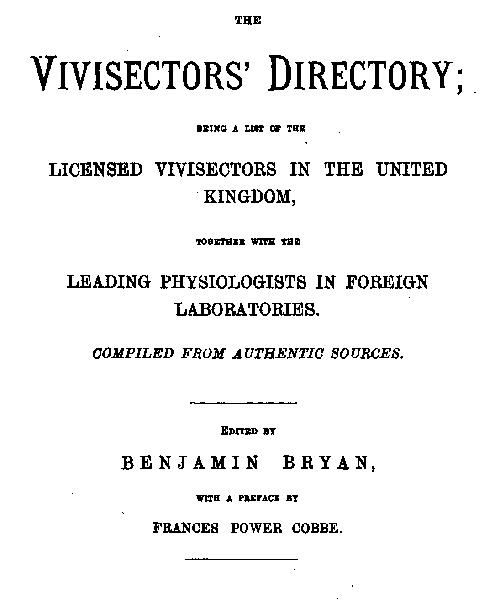 The Vivisectors' Directory
Being a list of the licensed vivisectors in the United Kingdom, together with the leading physiologists in foreign laboratories