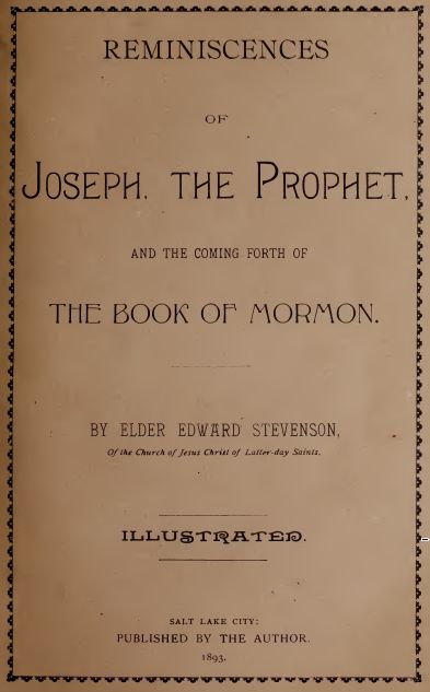 Reminiscences of Joseph, the Prophet, and the Coming Forth of the Book of Mormon Reminiscences of Joseph, the Prophet, and the Coming Forth of the Book of Mormon