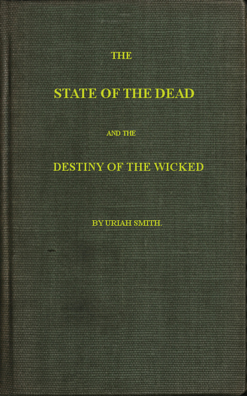 The state of the dead and the destiny of the wicked The state of the dead and the destiny of the wicked