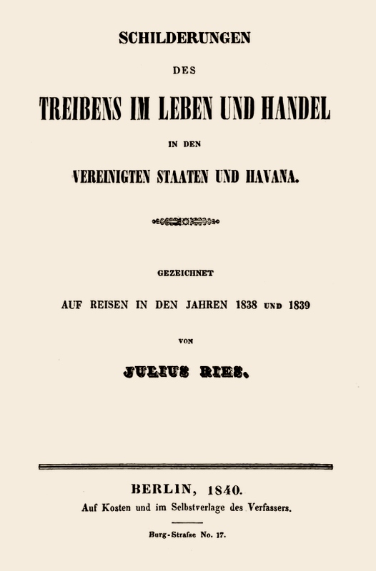 Schilderungen des Treibens im Leben und Handel in den Vereinigten Staaten und Havana. Gezeichnet auf Reisen in den Jahren 1838 und 1839 Schilderungen des Treibens im Leben und Handel in den Vereinigten Staaten und Havana. Gezeichnet auf Reisen in den Jahren 1838 und 1839