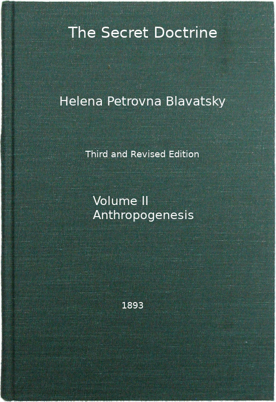 The Secret Doctrine, Vol. 2 of 4 The Synthesis of Science, Religion, and Philosophy The Secret Doctrine, Vol. 2 of 4 The Synthesis of Science, Religion, and Philosophy