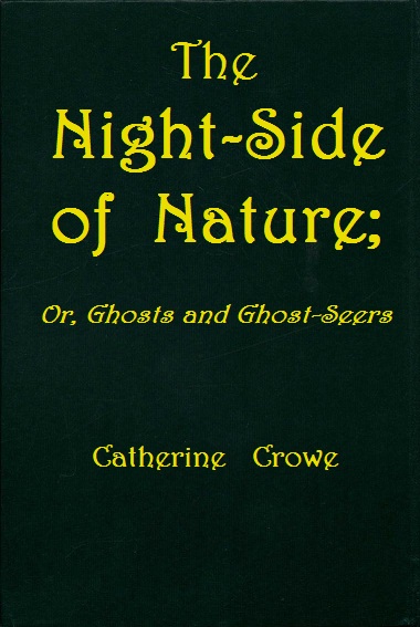 The Night-Side of Nature; Or, Ghosts and Ghost-Seers The Night-Side of Nature; Or, Ghosts and Ghost-Seers