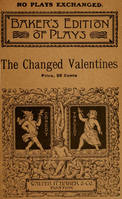 The Changed Valentines, and Other Plays for St. Valentine's Day The Changed Valentines, and Other Plays for St. Valentine's Day